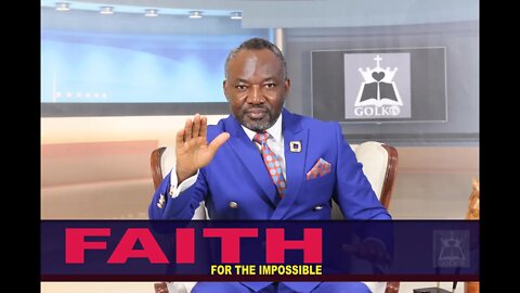 FAITH FOR THE IMPOSSIBLE Pt.1