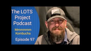 Mmmmmm Kombucha Episode 97 The LOTS Project Podcast