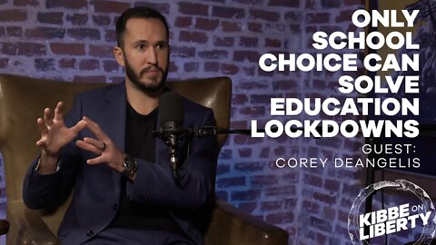 Only School Choice Can Solve Education Lockdowns | Guest: Corey DeAngelis | Ep 106