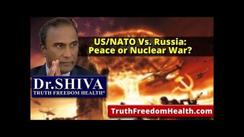 Dr.SHIVA: US/NATO Vs. Russia: Peace or Nuclear War?