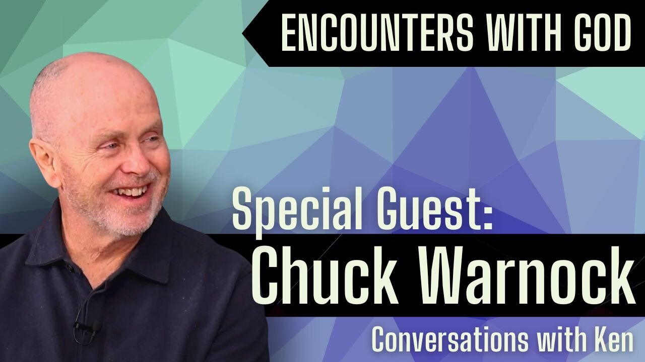 Chuck Warnock - Christian Podcast - Conversations with Ken - Encountering God