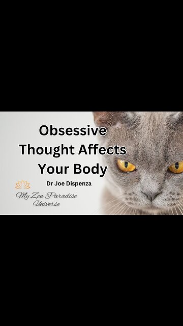 Obsessive Thought Affects Your Body: Dr Joe Dispenza