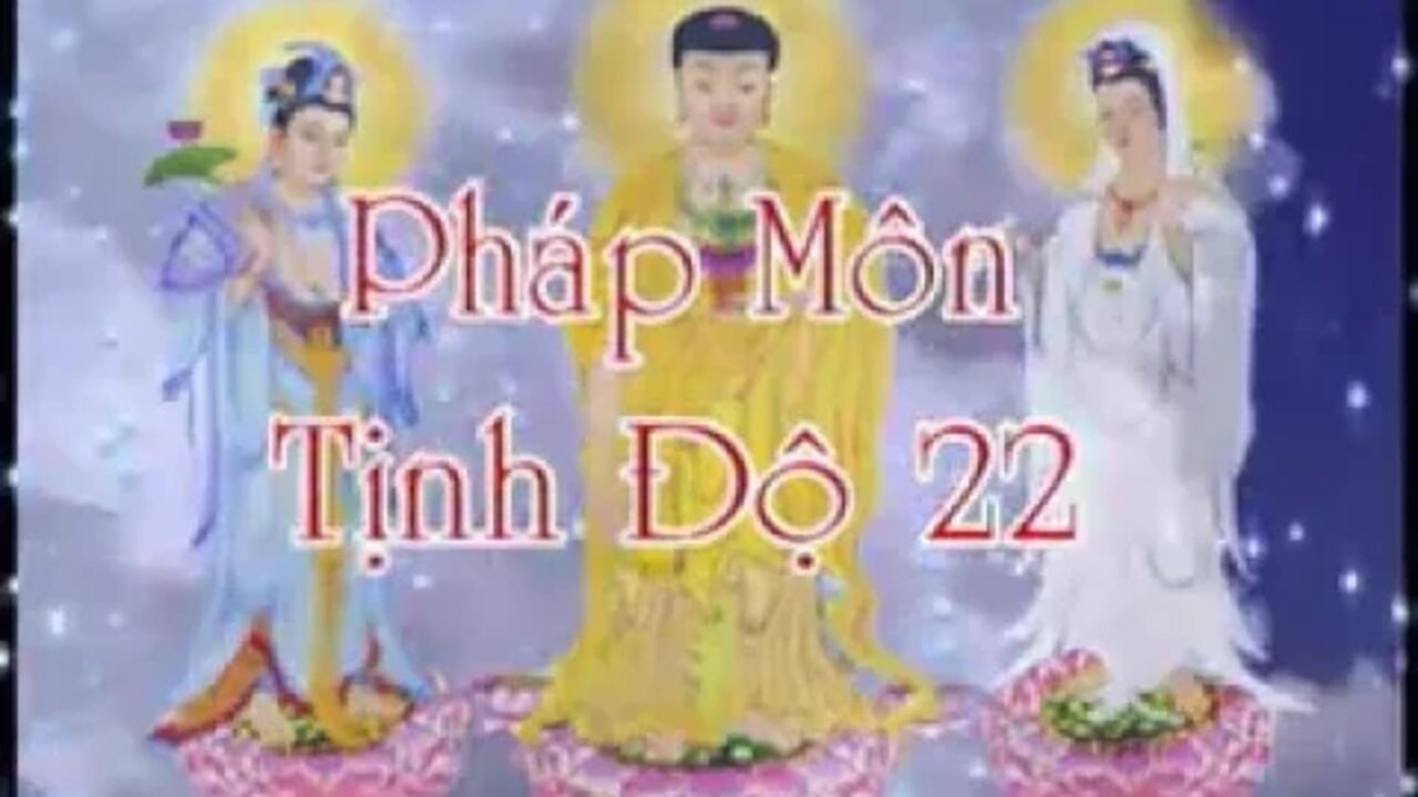 22. PHÁP MÔN TỊNH ĐỘ 22 SƯ GIÁC KHANG GIẢNG