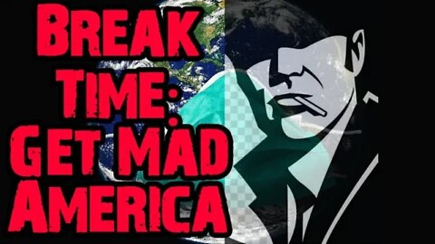 Break Time: Get Mad America