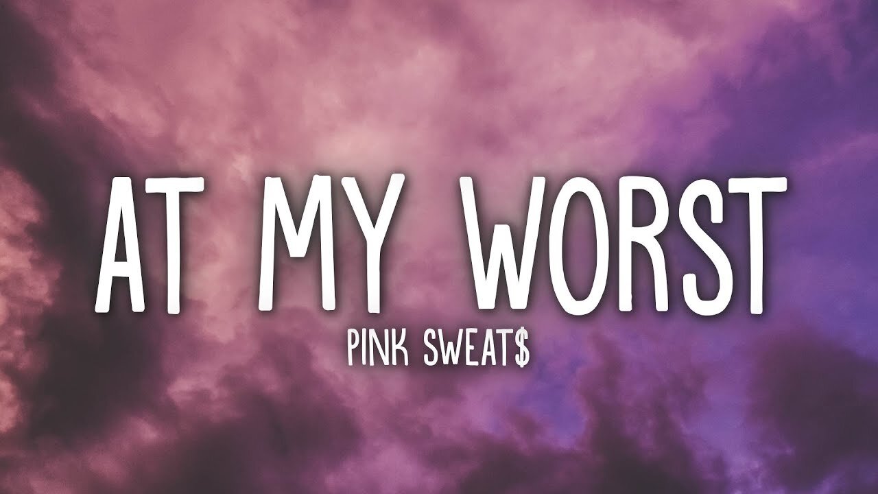 Pink Sweat$ - At My Worst (Lyrics)