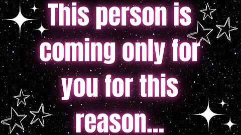 God message for me today ! This person is coming only for you for this reason...