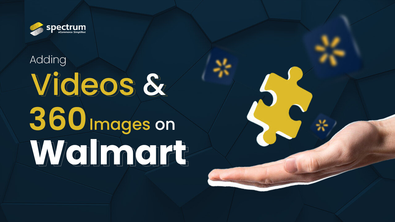 Easily Upload Videos & 360 Spin Images to Your Walmart Listings | Genius Walmart Listings Hacks