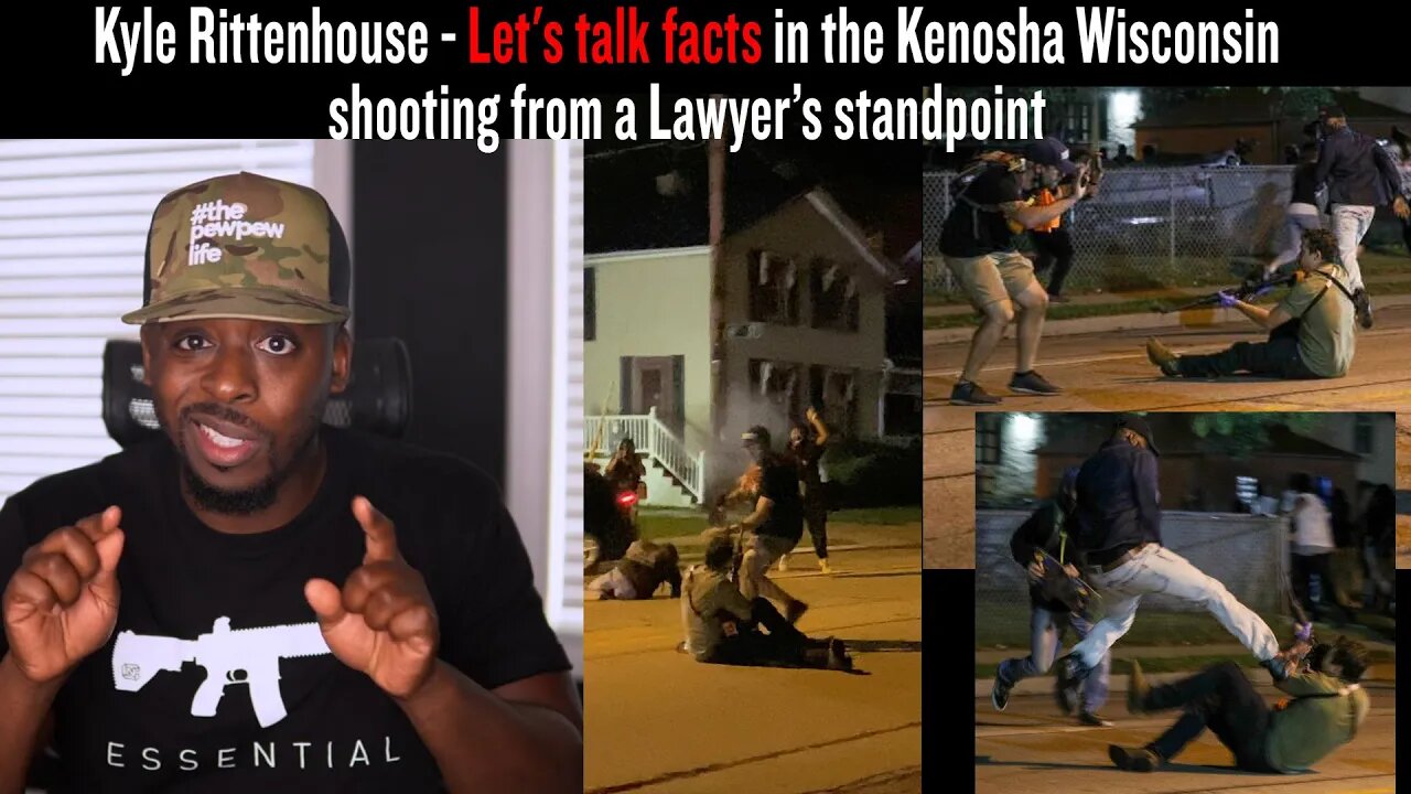 Kyle Rittenhouse - Let's talk facts in the Kenosha Wisconsin shooting from a Lawyer's standpoint