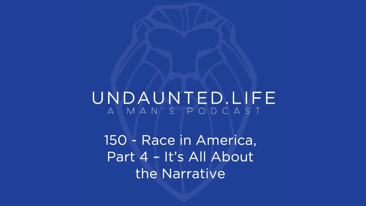 150 - Race in America, Part 4 - It's All About the Narrative