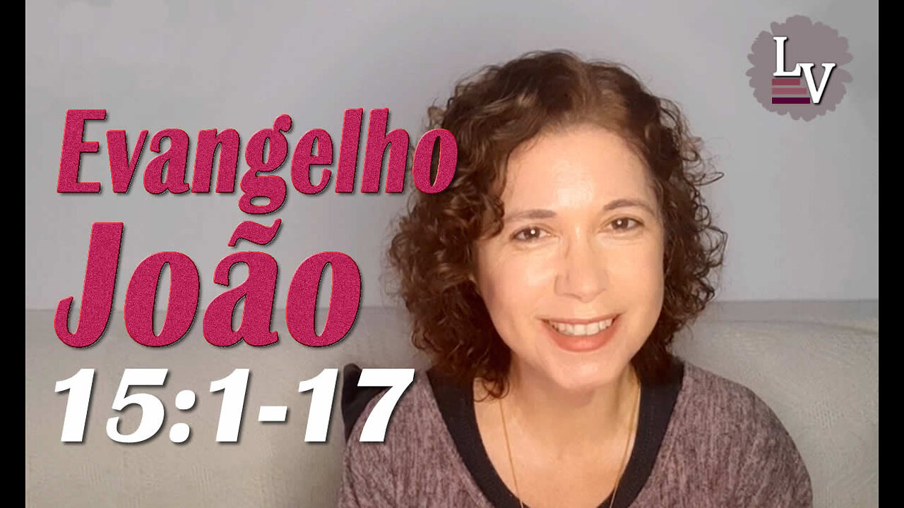 Comentário Capítulo 15:1-17 - Evangelho segundo João