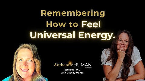 Reawaken Your Most Valuable Primal Resource - Feeling Universal Energy