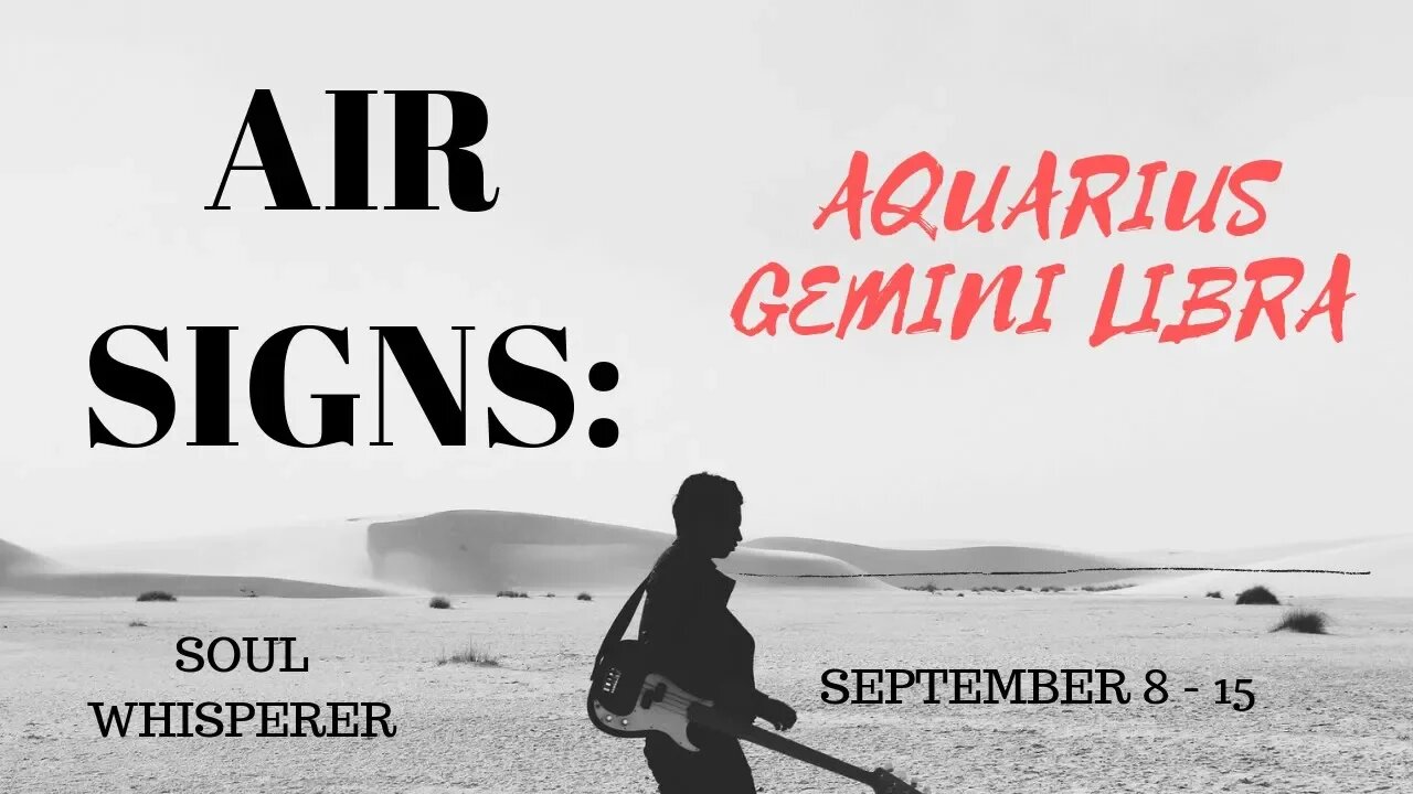 AIR SIGNS: Aquarius Gemini Libra - Stepping Into A New You