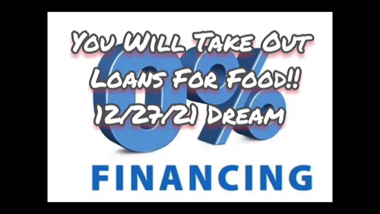 In Famine, You'll Take Out Loans For Food! | 12/27/21 Dream