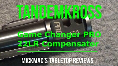 TANDEMKROSS “Game Changer” PRO Compensator 22LR Tabletop Review - Episode #202305