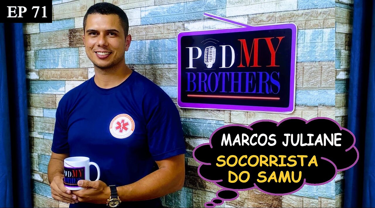 MARCOS JULIANE (SOCORRISTA DO SAMU) - PODMYBROTHERS #71