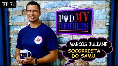 MARCOS JULIANE (SOCORRISTA DO SAMU) - PODMYBROTHERS #71