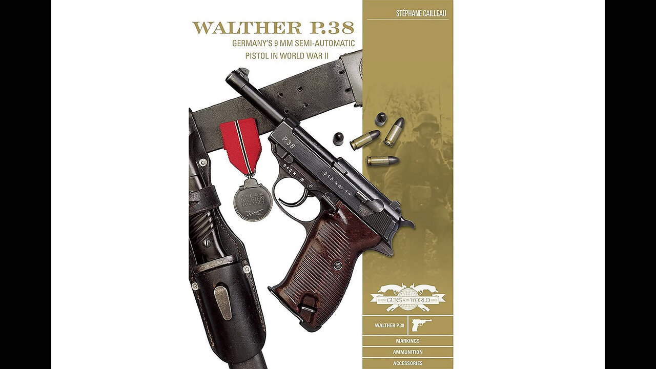 Walther P.38: Germany's 9 mm Semiautomatic Pistol in World War II