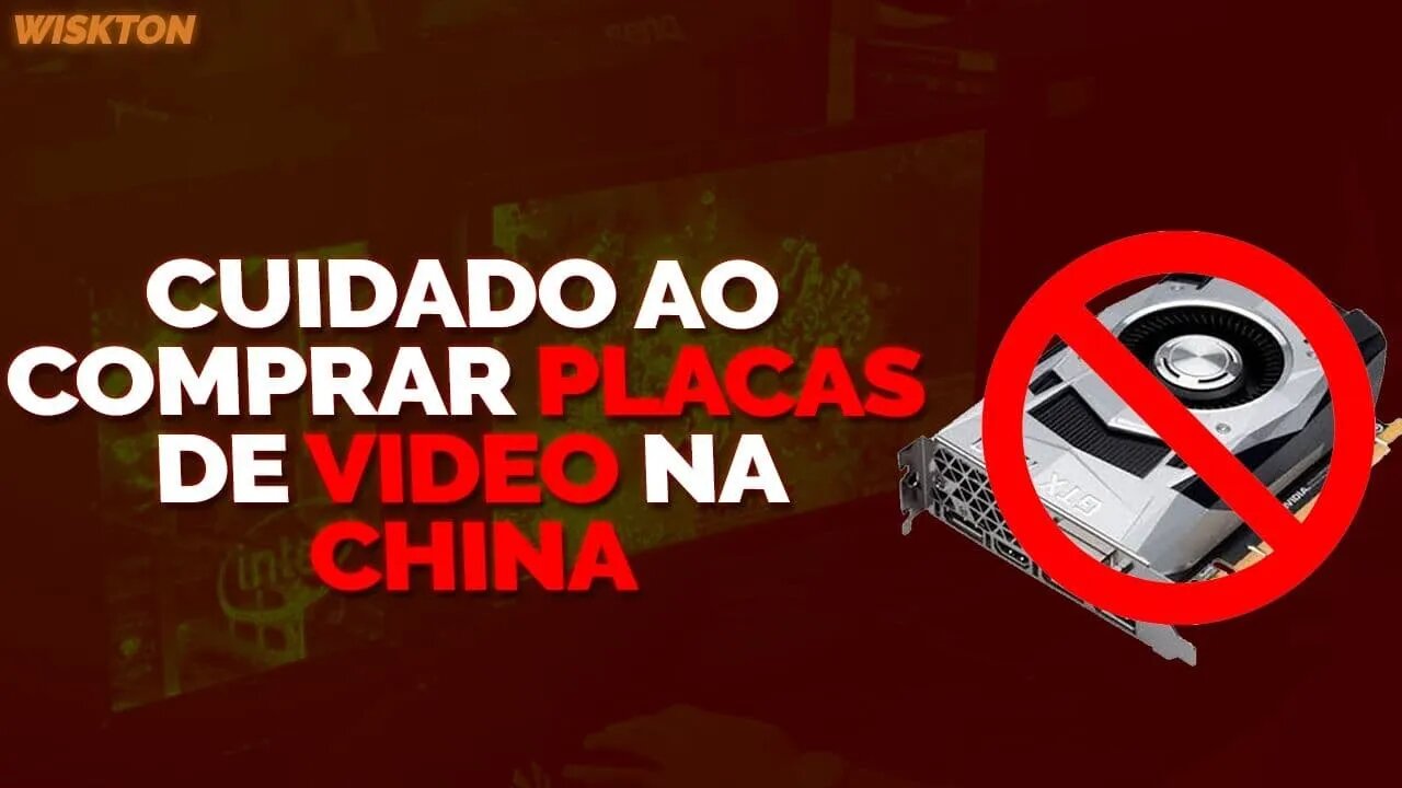 CUIDADO AO COMPRAR PLACAS DE VÍDEO NA CHINA!