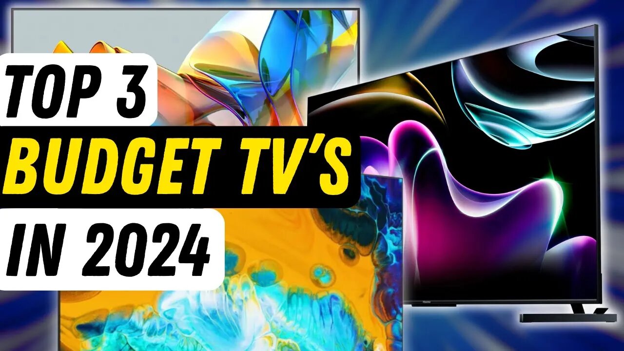 TOP 3: Best Budget TV's for 2024!