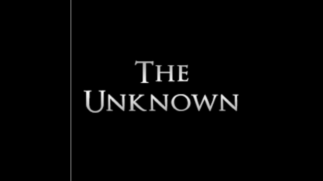 THE UNKNOWN