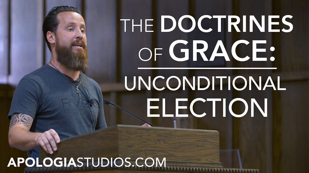 The Doctrines of Grace: Unconditional Election