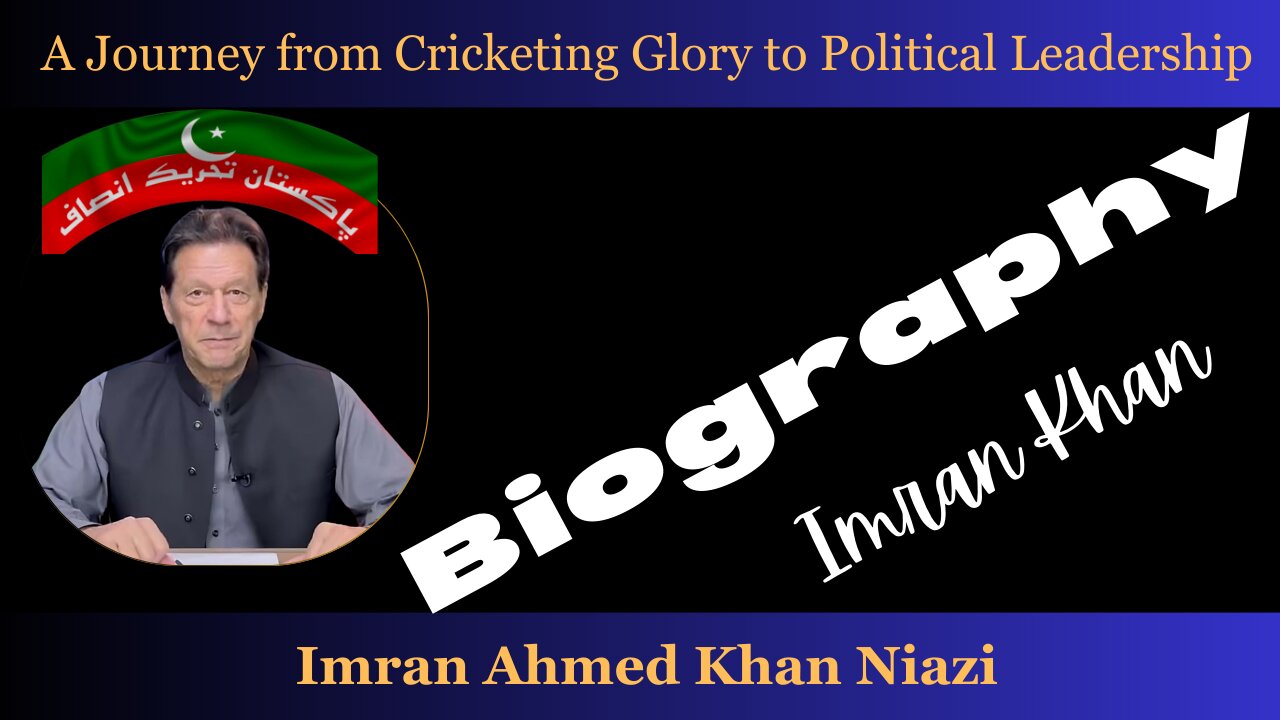 Biography of Imran Ahmed Khan Niazi | Former Prime Minister of Pakistan | former Cricketer Pakistan