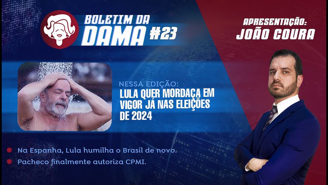 Lula quer mordaça em vigor já em 2024 - Boletim da Dama #23