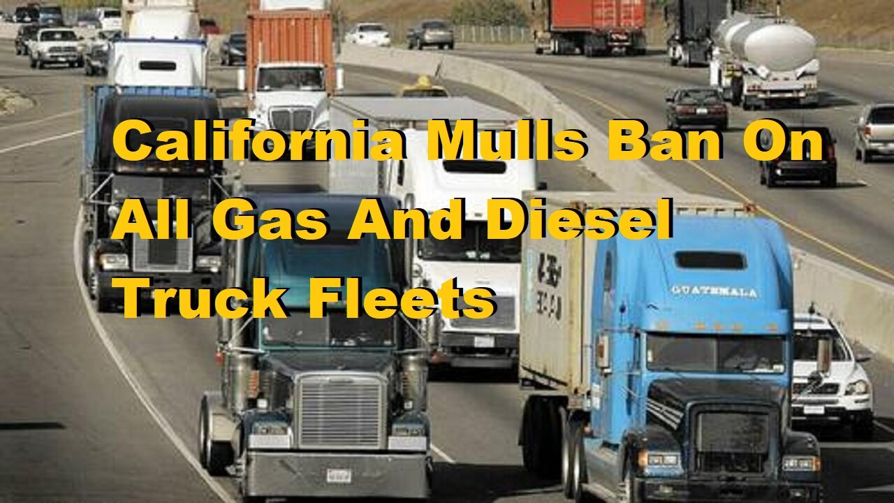 California Mulls Ban On All Gas And Diesel Truck Fleets