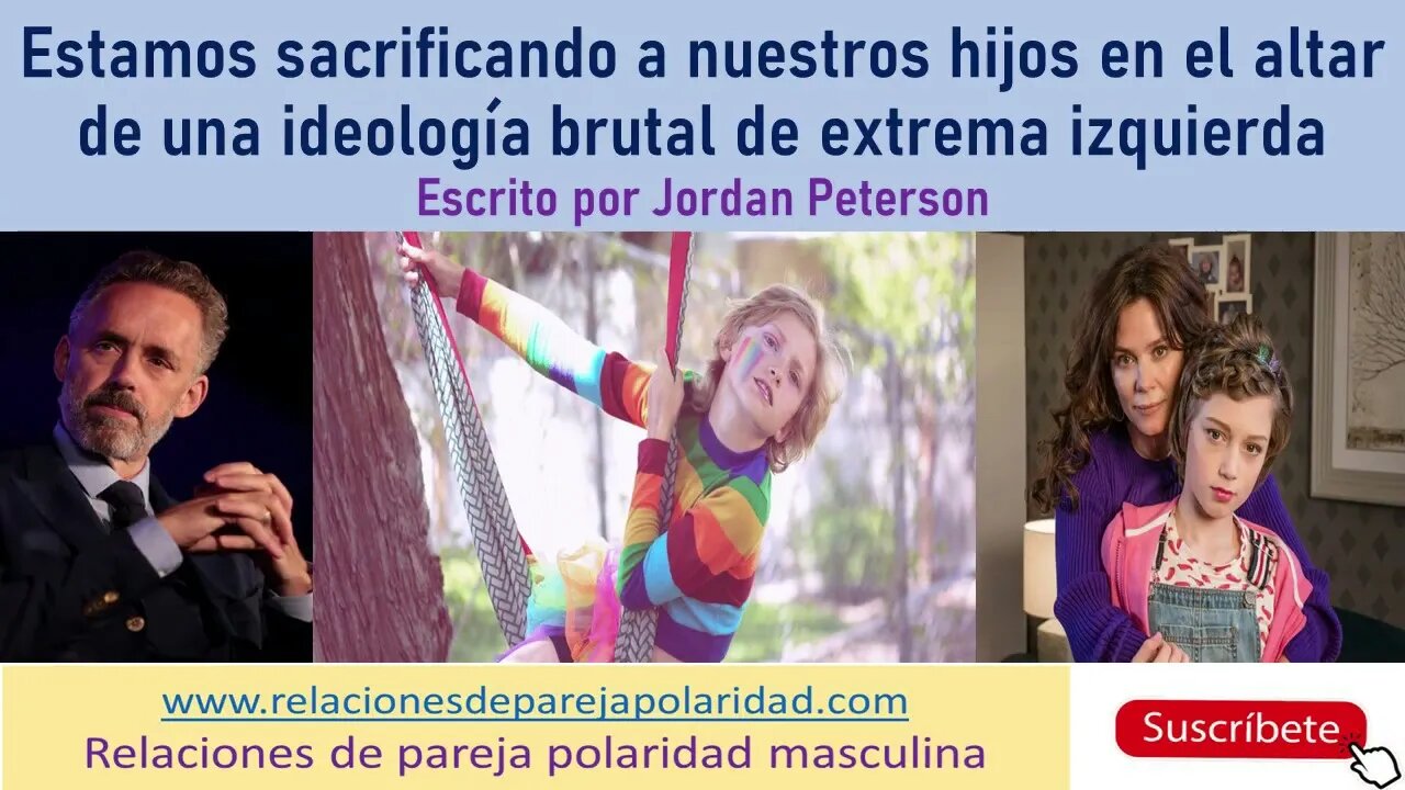 Estamos sacrificando a nuestros hijos por la ideología de izquierda - Jordan Peterson