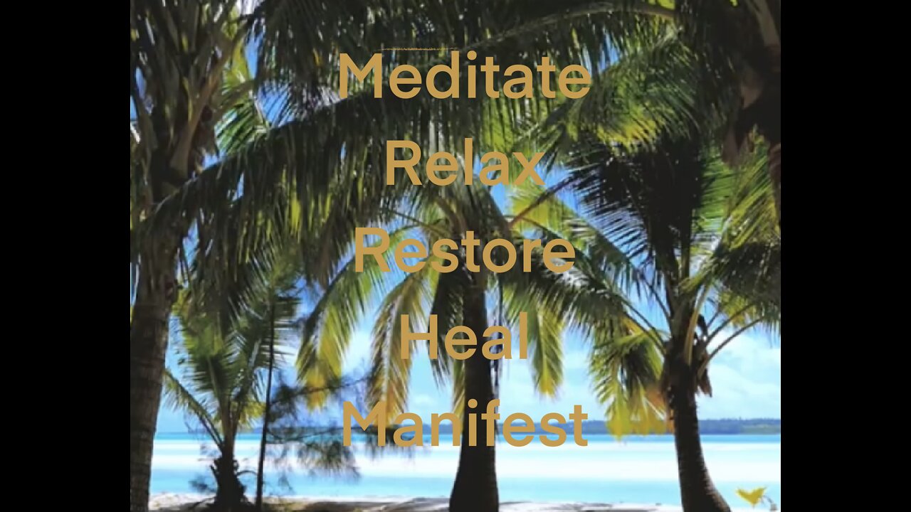 Meditate, relax, restore, heal, manifest