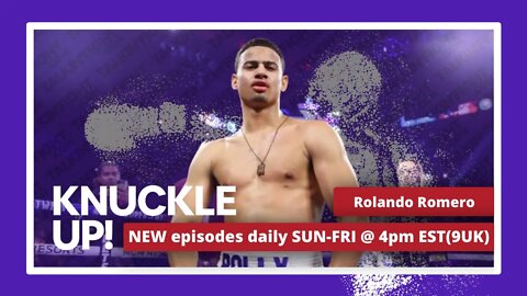 Rolando “Rolly” Romero | Knuckle Up with Mike and Cedric