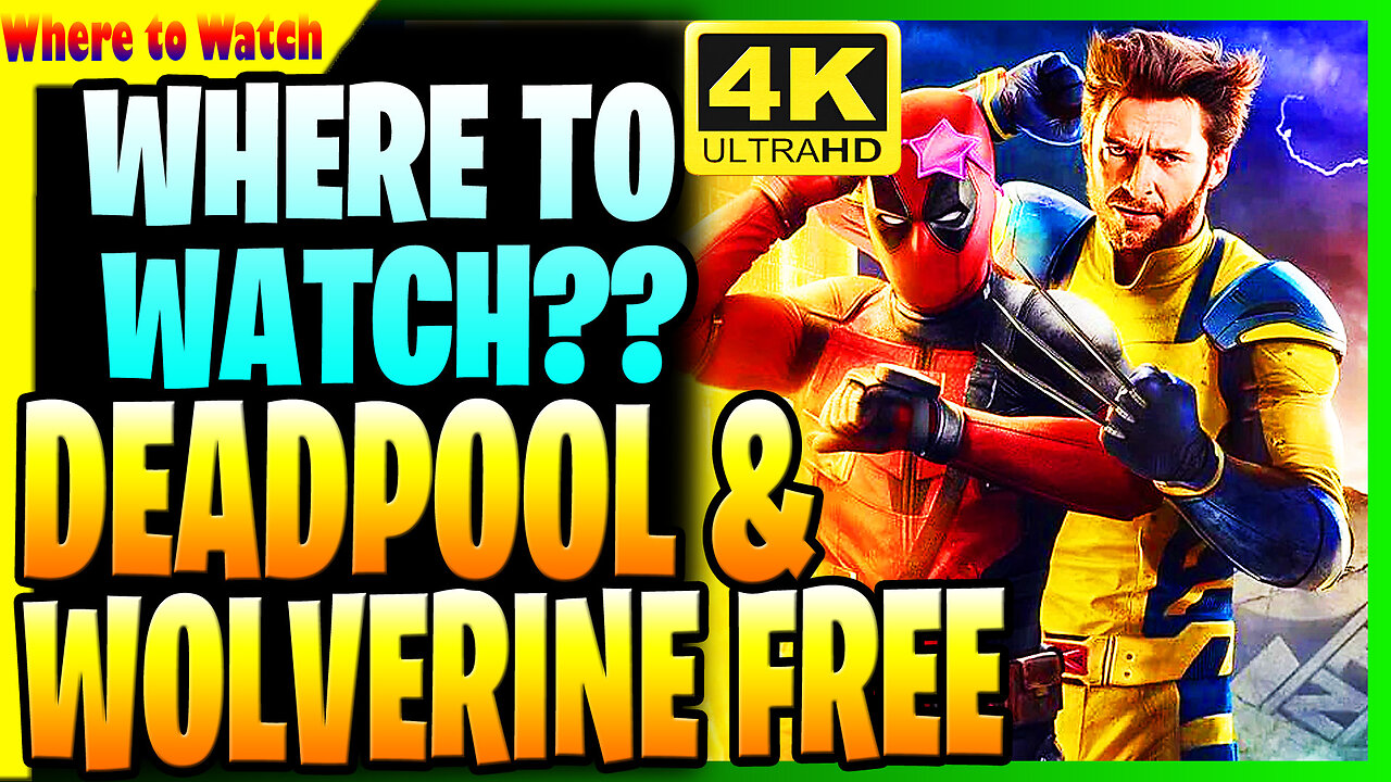 WHERE TO WATCH DEADPOOL & WOLVERINE ONLINE FOR FREE FULL HD 4K DOWNLOAD