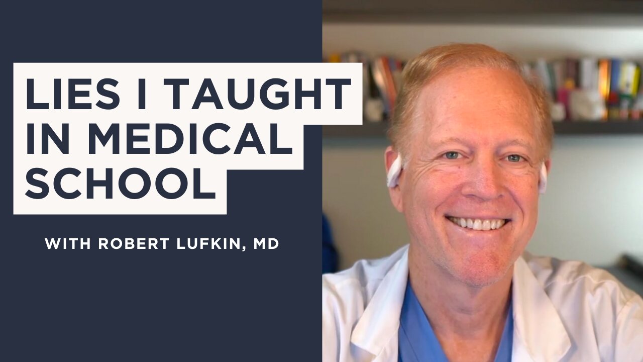 [Ep. 29] Lies I Taught In Medical School w/ Dr. Robert Lufkin