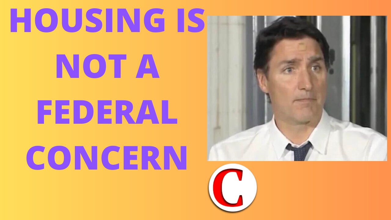 Trudeau Keeps Ignoring Housing Issues