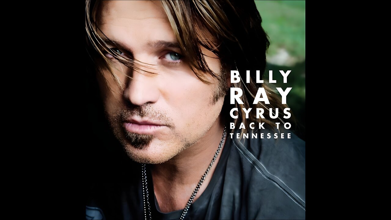 Billy Ray Cyrus - Back To Tennessee