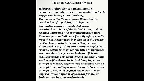 Title 18, U.S.C., Section 242. Thank You PGunnels.