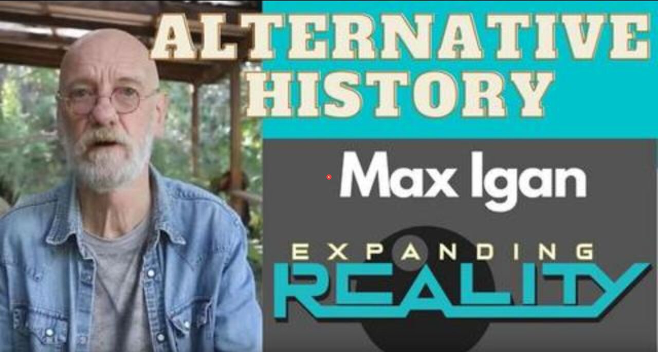 MAX IGAN- TARTARIA, THE MUD FLOOD, ALTERNATIVE HISTORY AND WHATS GOING ON WITH THE KABAL?