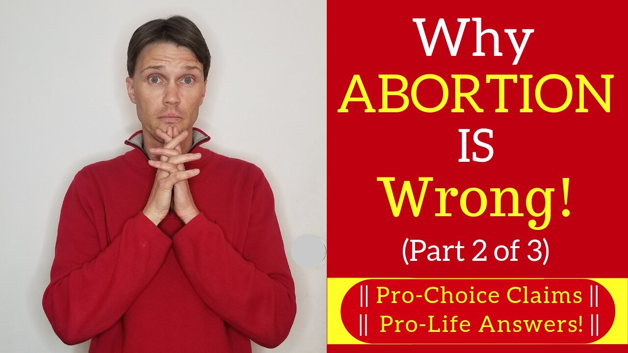 Pro Choice vs. Pro-Life (Abortion is Wrong - Part 2)