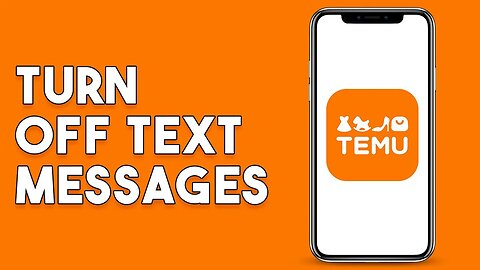 How To Turn Off Temu Text Messages - Full Guide