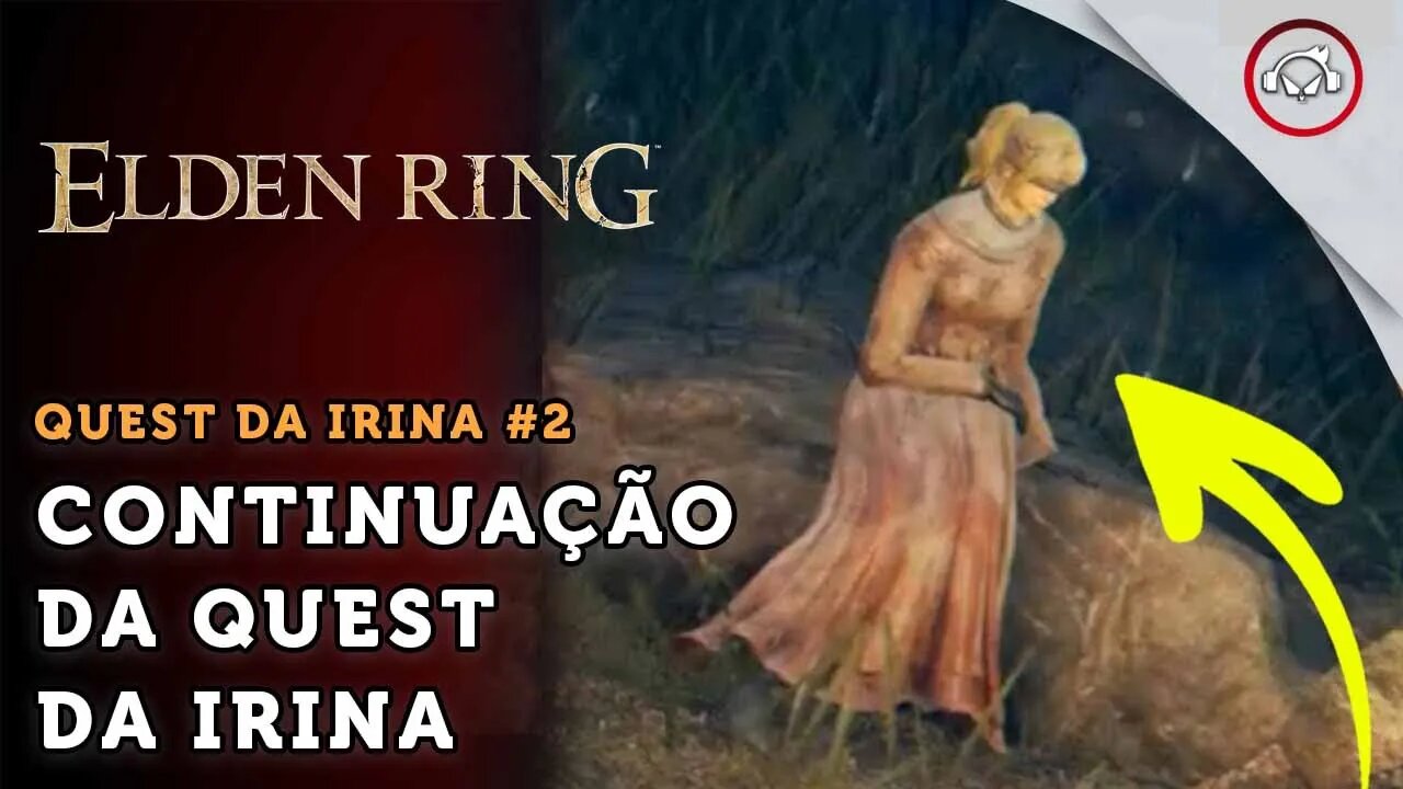 Elden Ring, Como resolver a quest da Irina Parte 2 | super dica PT-BR