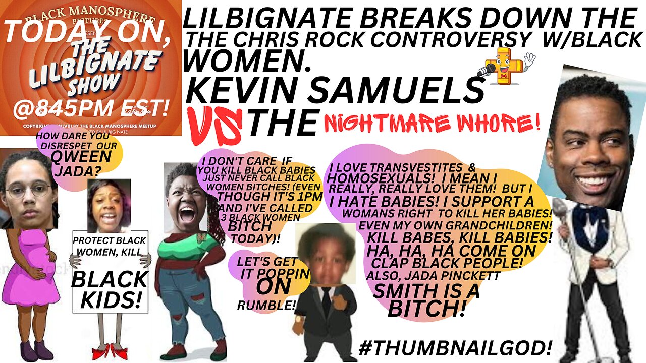 LILBIGNATE BREAKS DOWN THE @CHRIS ROCK CONTROVERSY W/BLK WOMEN+@KEVIN SAMUELS VS THE NIGHTMAREWHORE!