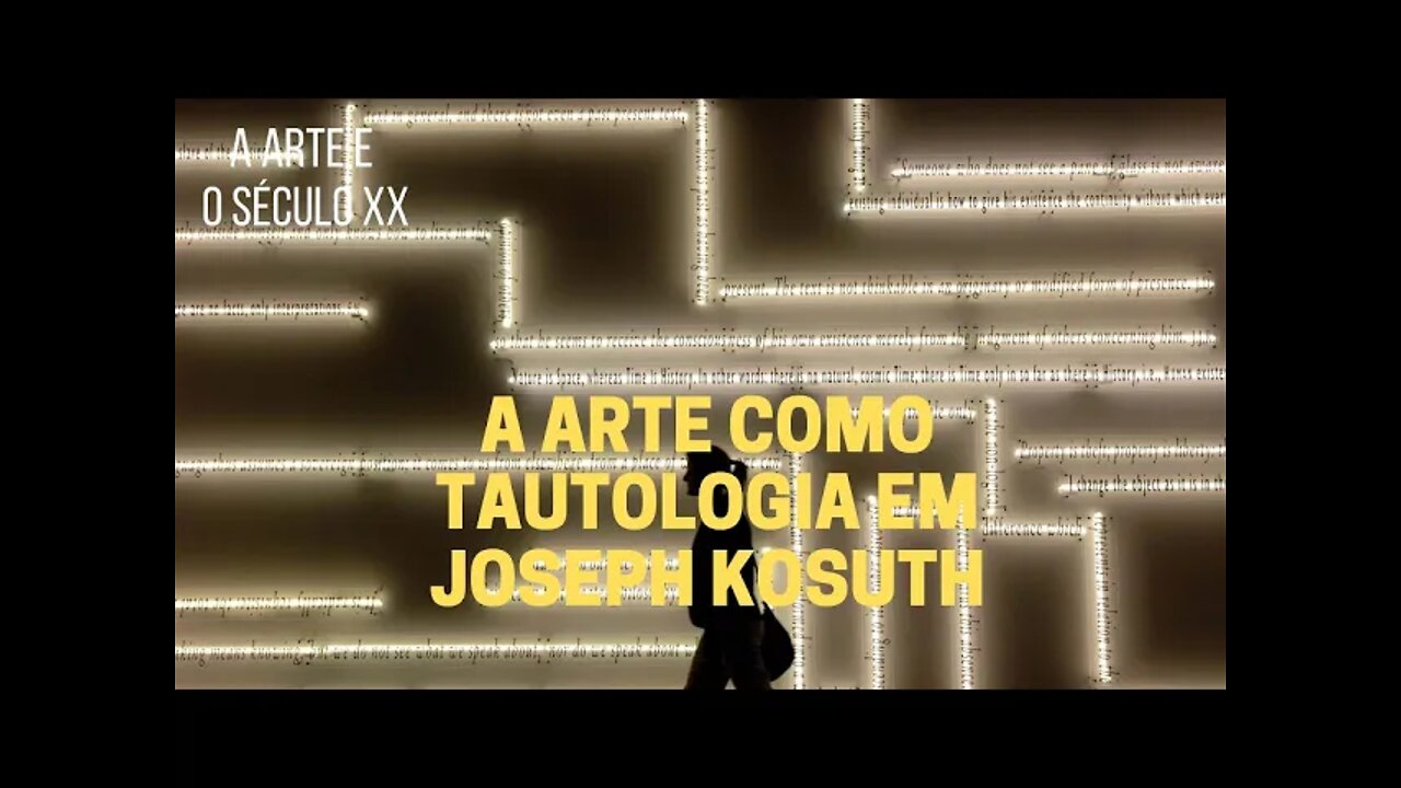 A Arte e o Século XX − A arte como tautologia em Joseph Kosuth