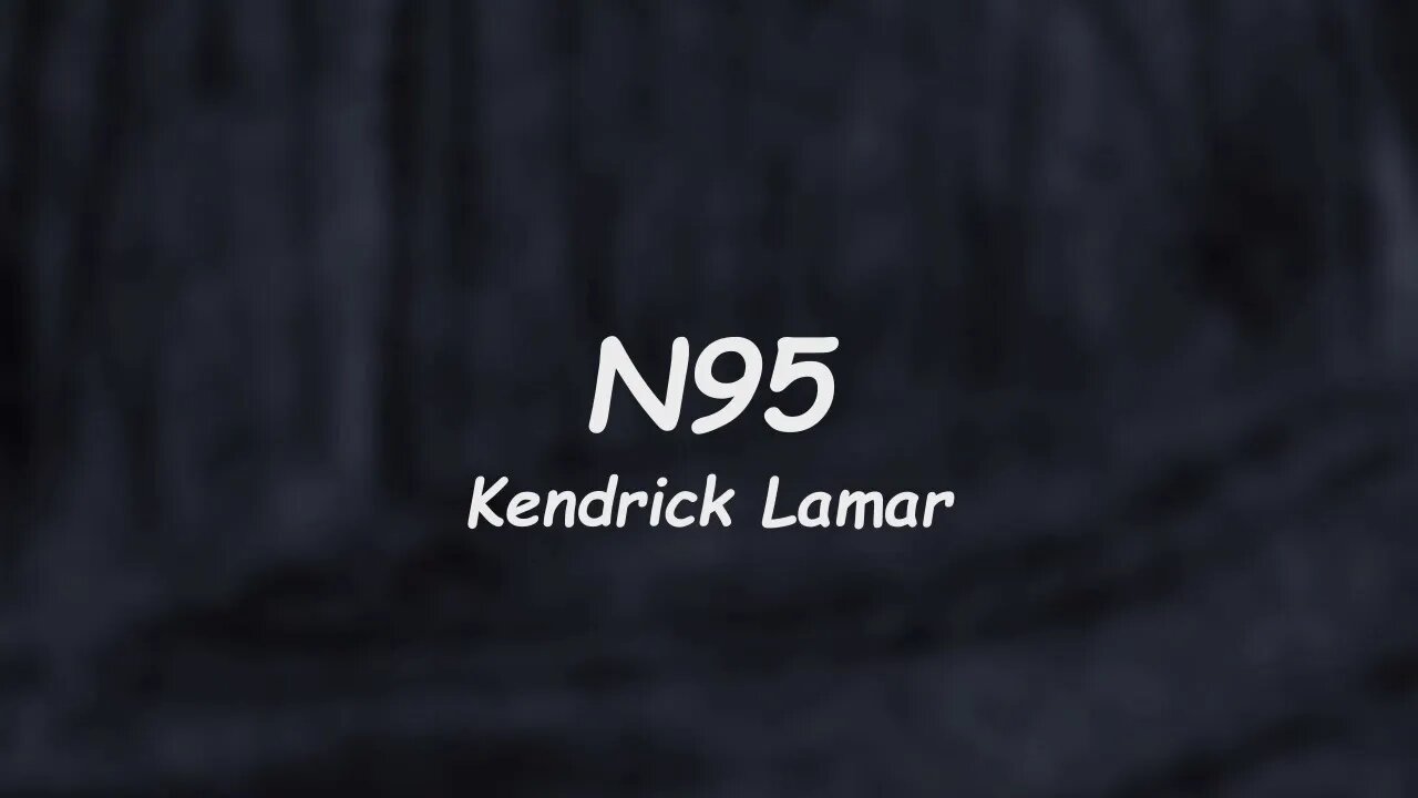 Kendrick Lamar - N95 (Lyrics)