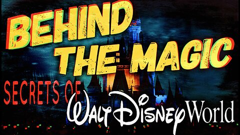 Behind the Magic: Secrets of Disney World