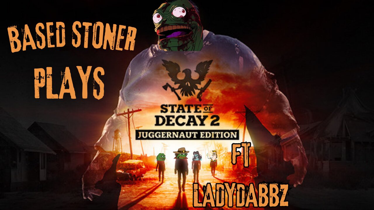 based stoner plays state of decay 2 with ladydabbz| p2
