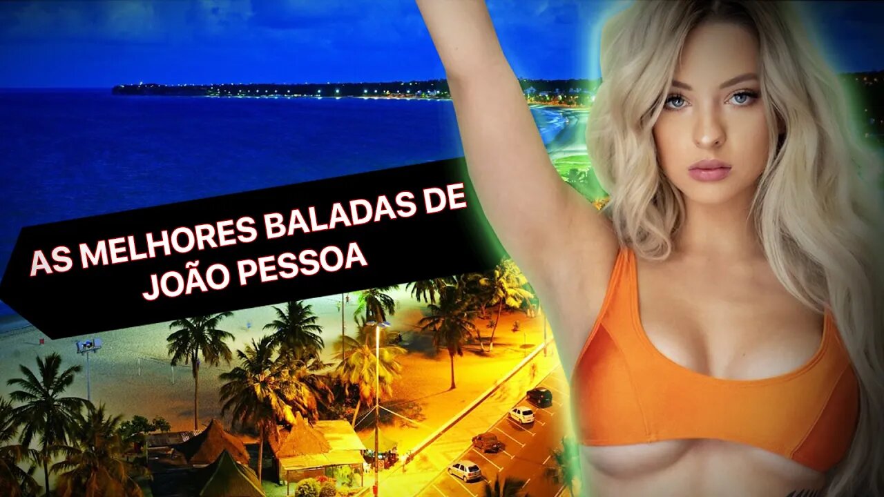 AS 3 MELHORES BALADAS DE JOÃO PESSOA | PARA CONHECER MULHERES