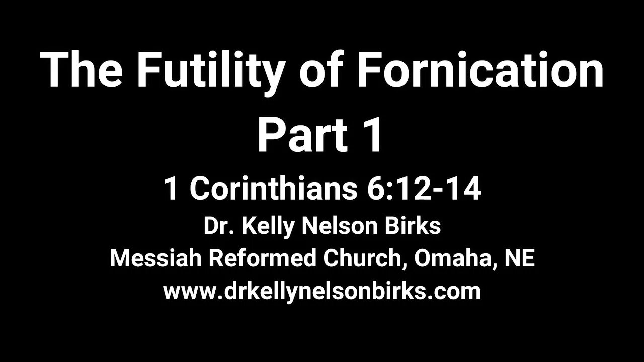 The Futility of Fornication, Part 1, 1 Corinthians 6:12-14