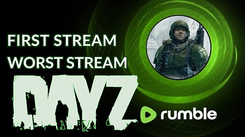 DAYZ - First Stream Worst Stream?