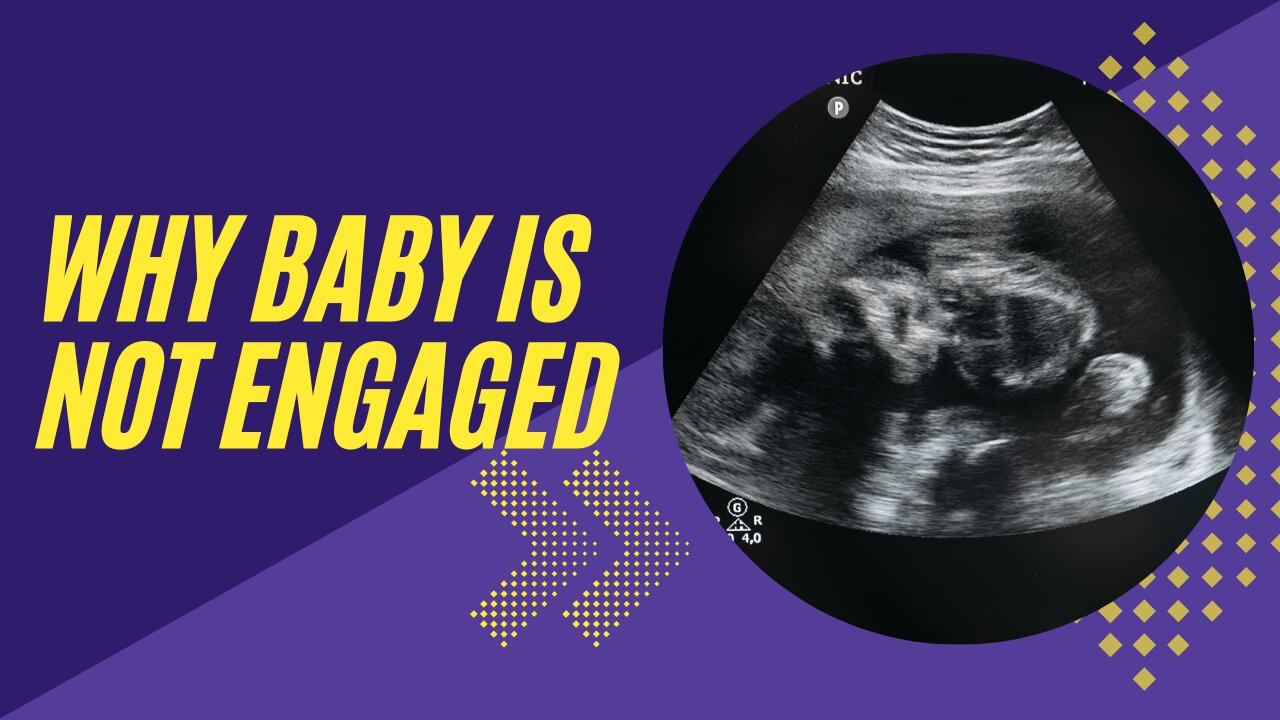 5 Reasons Your Baby is Not yet Engaged - What Happens if Baby is Not Engaged