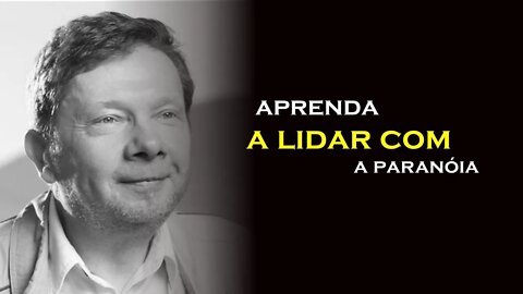 LIDANDO COM A PARANÓIA, ECKHART TOLLE, DUBLADO